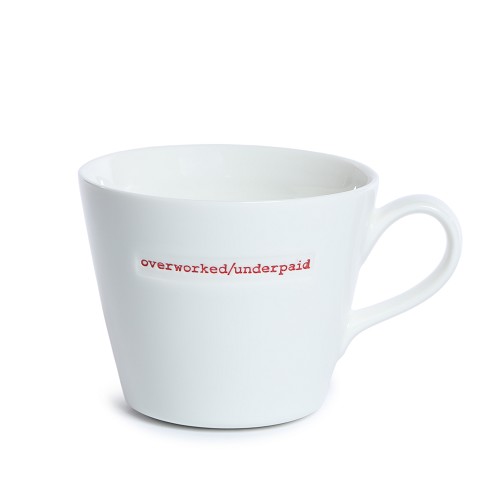 Bucket Mug overworked/ underpaid